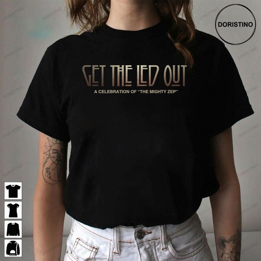 A Celebration Of The Mighty Zep Get The Led Out Awesome Shirts